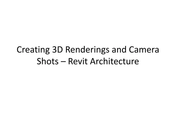 creating 3d renderings and camera shots revit architecture