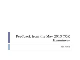 Feedback from the May 2013 TOK Examiners