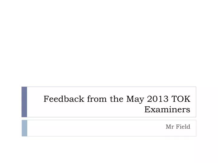 feedback from the may 2013 tok examiners