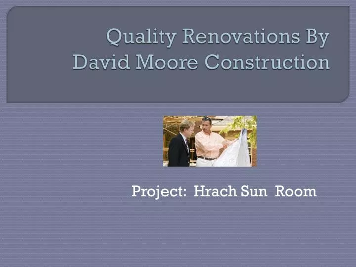 quality renovations by david moore construction
