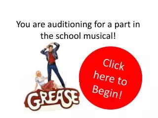 You are auditioning for a part in the school musical!