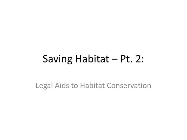 saving habitat pt 2