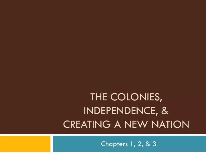 the colonies independence creating a new nation