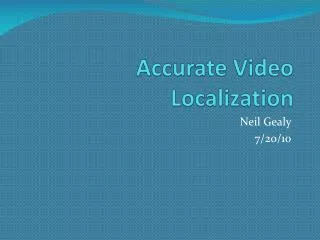 Accurate Video Localization