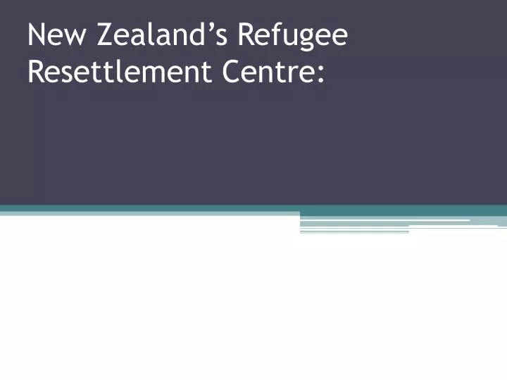 new zealand s refugee resettlement centre