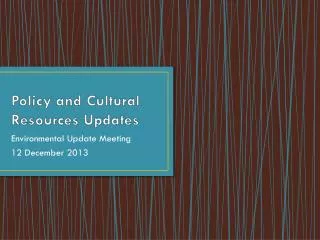 Policy and Cultural Resources Updates