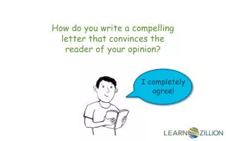 How do you write a compelling letter that convinces the reader of your opinion?