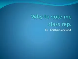 Why to vote me class rep.
