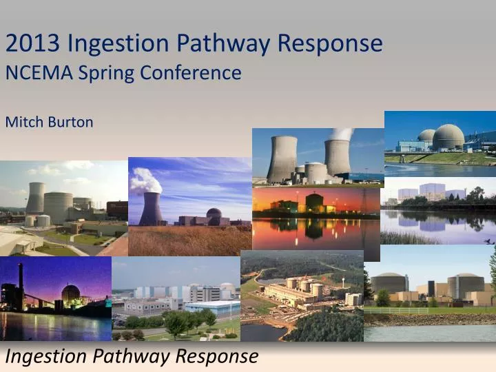 2013 ingestion pathway response ncema spring conference mitch burton