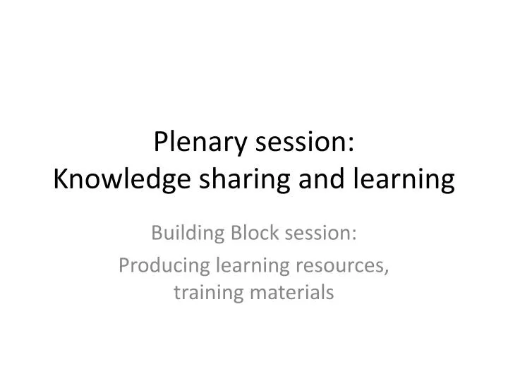 plenary session knowledge sharing and learning
