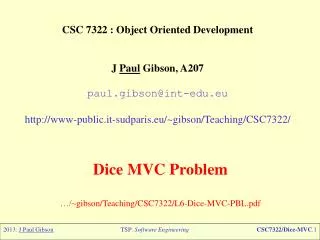 CSC 7322 : Object Oriented Development J Paul Gibson, A207 paul.gibson@int-edu.eu