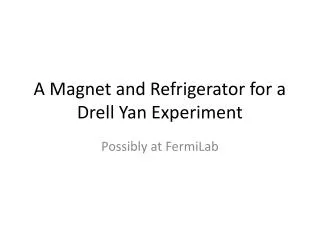 A Magnet and Refrigerator for a Drell Yan Experiment