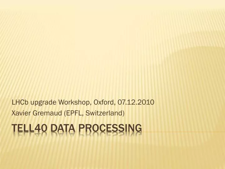 lhcb upgrade workshop oxford 07 12 2010 xavier gremaud epfl switzerland