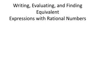 Writing, Evaluating, and Finding Equivalent Expressions with Rational Numbers