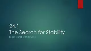24.1 The Search for Stability