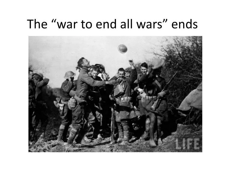 the war to end all wars ends