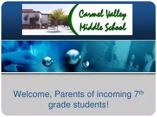 Welcome, Parents of incoming 7 th grade students!