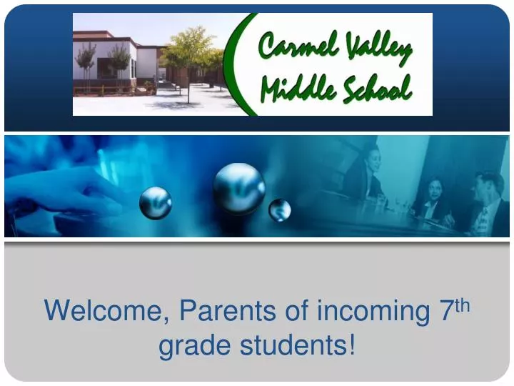 welcome parents of incoming 7 th grade students