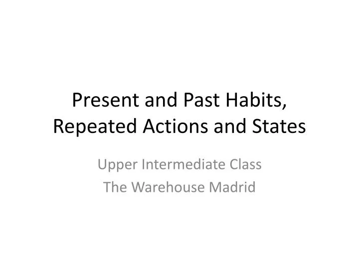 present and past habits repeated actions and states