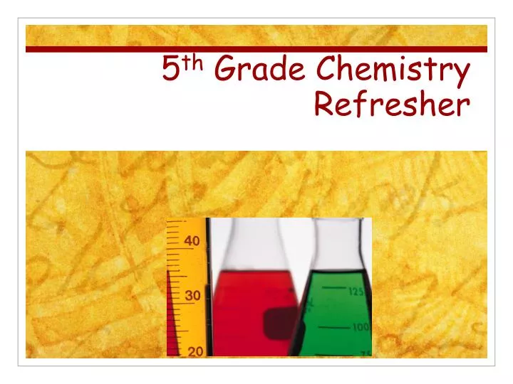 5 th grade chemistry refresher