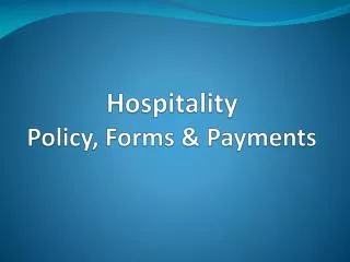 Hospitality Policy, Forms &amp; Payments