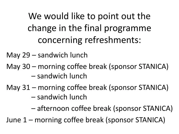 we would like to point out the change in the final programme concerning refreshments