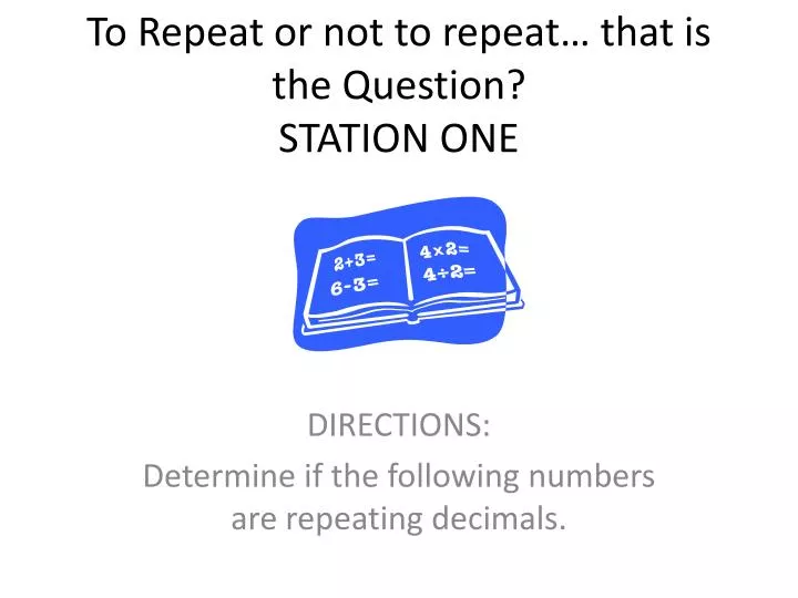 to repeat or not to repeat that is the question station one