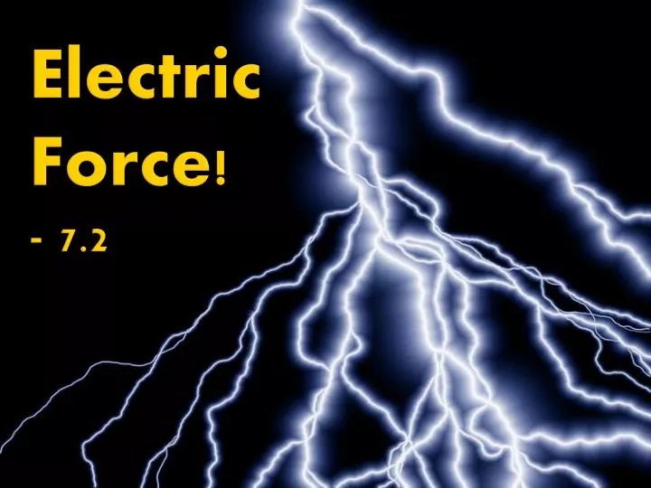 e lectric force 7 2