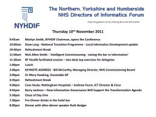Thursday 10 th November 2011 9:45am	Martyn Smith, NYHDIF Chairman, opens the Conference