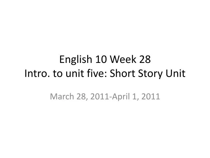 english 10 week 28 intro to unit five short story unit