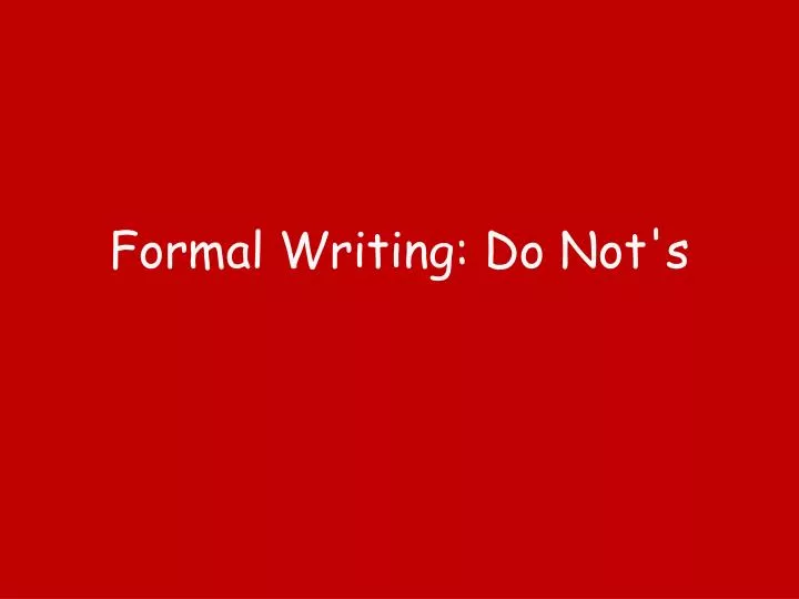formal writing do not s