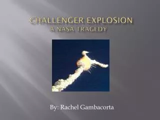 Challenger Explosion A NASA Tragedy