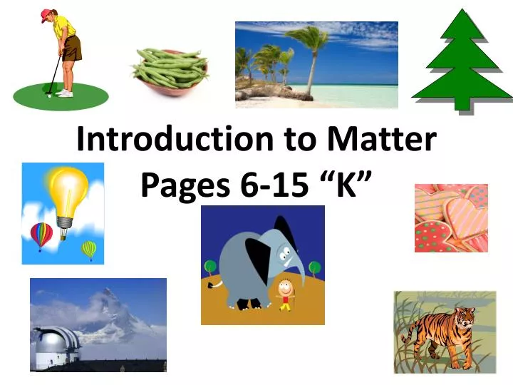 introduction to matter pages 6 15 k