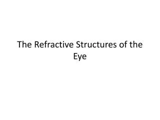 The Refractive Structures of the Eye