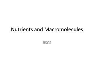 Nutrients and Macromolecules