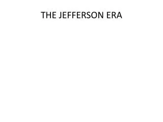 THE JEFFERSON ERA