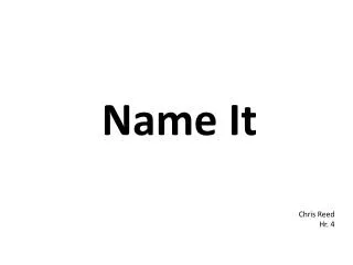 name it
