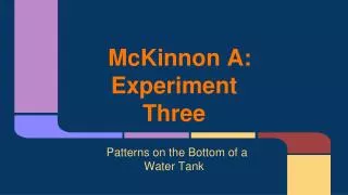 McKinnon A: Experiment Three