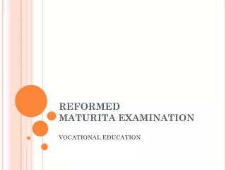 REFORMED MATURITA EXAMINATION