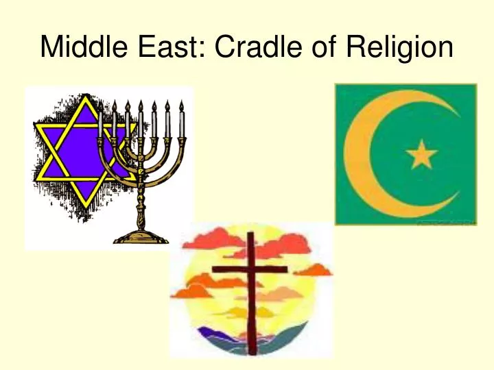 middle east cradle of religion