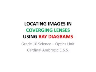 LOCATING IMAGES IN COVERGING LENSES USING RAY DIAGRAMS