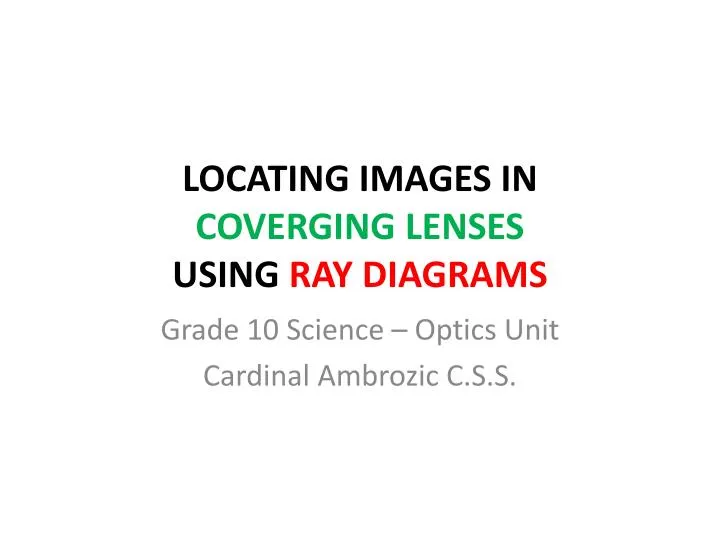 locating images in coverging lenses using ray diagrams