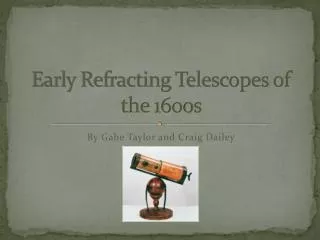 Early Refracting Telescopes of the 1600s