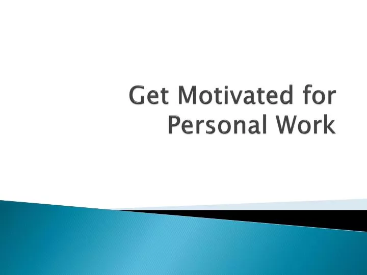 get motivated for personal work