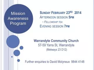 Sunday February 23 rd 2014 Afternoon session 5 pm - Fellowship tea Evening session 7 pm