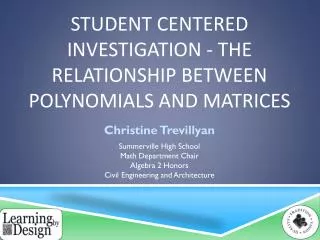 Student Centered Investigation - The Relationship between Polynomials and Matrices