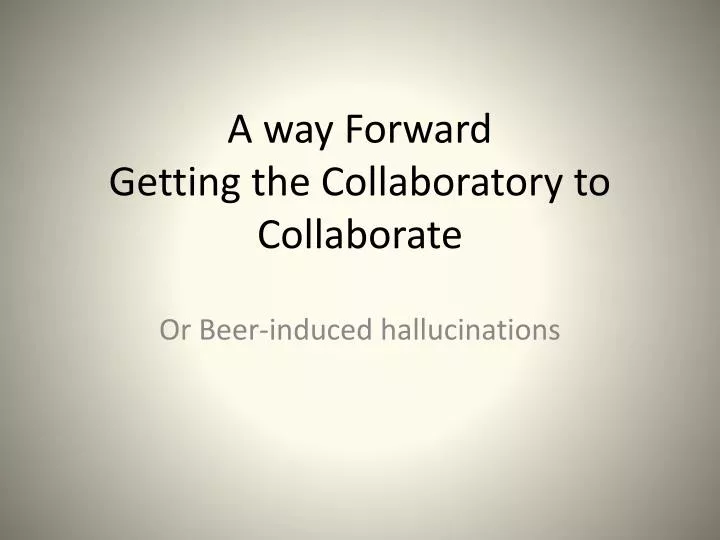 a way forward getting the collaboratory to collaborate