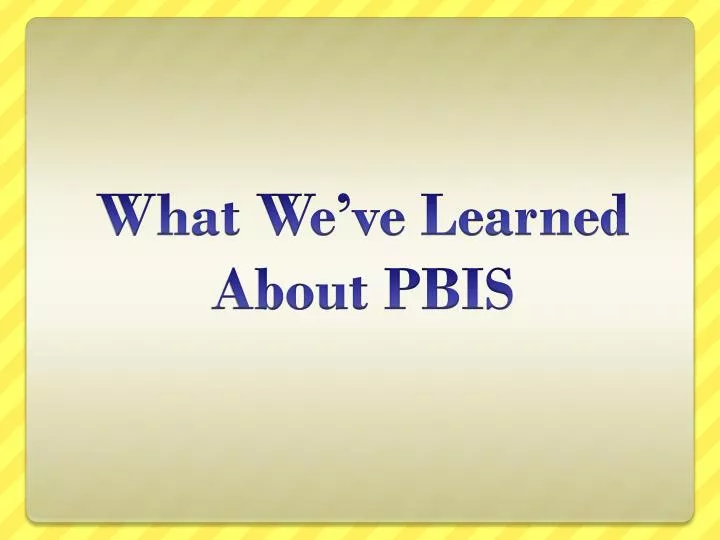 what we ve learned about pbis