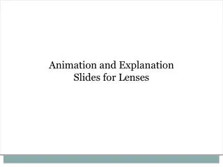 Animation and Explanation Slides for Lenses