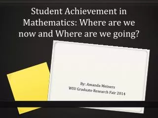 Student Achievement in Mathematics: Where are we now and Where are we going?